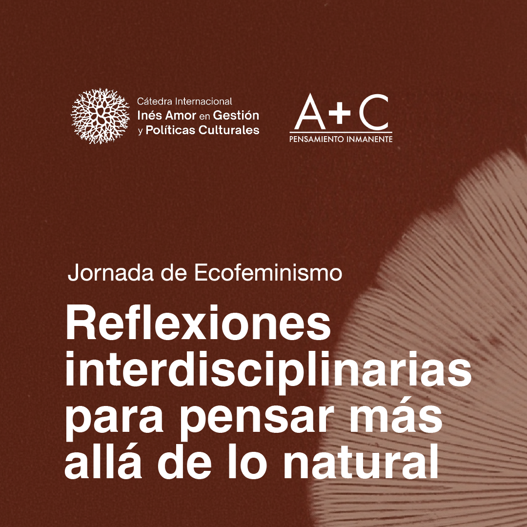 Jornada de Ecofeminismo. Reflexiones interdisciplinarias para pensar más allá de lo natural
